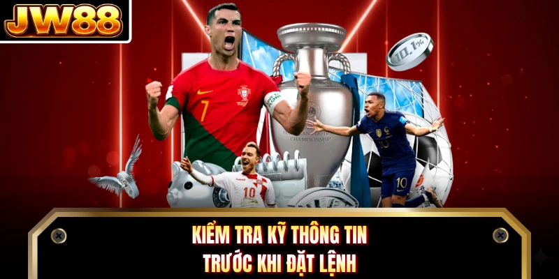 Kiểm tra kỹ thông tin trước khi đặt lệnh