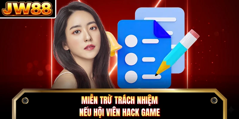 Miễn trừ trách nhiệm nếu hội viên hack game