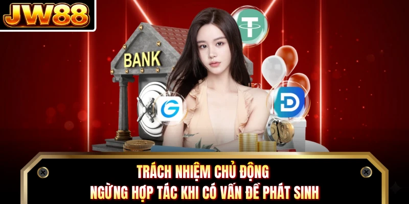 Trách nhiệm chủ động ngừng hợp tác khi có vấn đề phát sinh